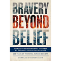Bravery Beyond Belief: Stories of Extraordinary Courage by Ordinary People Saving Lives - Hardcover
