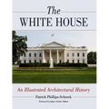 The White House: An Illustrated Architectural History - Paperback