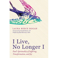I Live, No Longer I: Paul's Spirituality of Suffering, Transformation, and Joy - Paperback