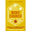 Woke Church: An Urgent Call for Christians in America to Confront Racism and Injustice - Hardcover