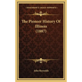 The Pioneer History Of Illinois (1887) - Hardcover
