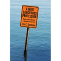 A Most Dangerous Profession: Why the Pastoral Ministry Is Hazardous to Your Soul - Hardcover