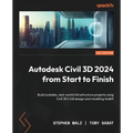 Autodesk Civil 3D 2024 from Start to Finish: Build scalable, real-world infrastructure projects using Civil 3D's full design and modeling toolkit - Paperback