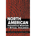 North American Indigenous Warfare and Ritual Violence - Paperback