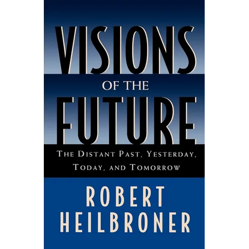 Visions of the Future: The Distant Past, Yesterday, Today, Tomorrow - Paperback