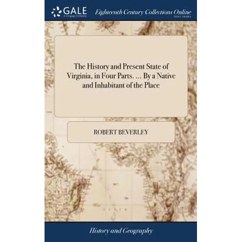 The History and Present State of Virginia, in Four Parts. ... By a Native and Inhabitant of the Place - Hardcover