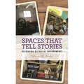 Spaces That Tell Stories: Recreating Historical Environments - Paperback