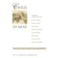 Child of Mine: Original Essay's on Becoming a Mother - Hardcover