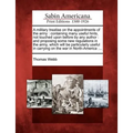 A Military Treatise on the Appointments of the Army: Containing Many Useful Hints, Not Touched Upon Before by Any Author: And Proposing Some New Regul - Paperback