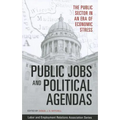Public Jobs and Political Agendas: The Public Sector in an Era of Economic Stress - Paperback