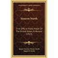 Simeon North: First Official Pistol Maker Of The United States, A Memoir (1913) - Hardcover