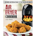 Air Fryer Cookbook: 150 Healthy and Delicious Recipes for Your Brand New Air Fryer - Paperback