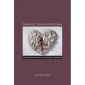 Reading Trauma Narratives: The Contemporary Novel and the Psychology of Oppression - Hardcover