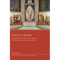 Christ's Church: Her Biblical Roots, Her Dramatic History, Her Saving Presence, Her Glorious Future - Hardcover