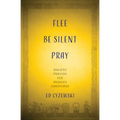 Flee, Be Silent, Pray: Ancient Prayers for Anxious Christians - Hardcover