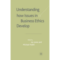 Understanding How Issues in Business Ethics Develop - Paperback