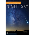 Photography: Night Sky: A Field Guide for Shooting After Dark - Paperback