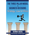 The Three Pillar Model for Business Decisions: Strategy, Law and Ethics - Paperback