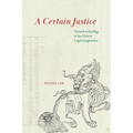 A Certain Justice: Toward an Ecology of the Chinese Legal Imagination - Paperback