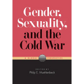 Gender, Sexuality, and the Cold War: A Global Perspective - Paperback