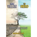 From Villain to Hero: Encouragement and a Map to Stop Domestic Violence or Abuse that Hurts the Ones You Love - Paperback