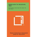 Rebellion in Missouri, 1861: Nathaniel Lyon and His Army of the West - Hardcover