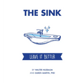 The Sink: Leave It Better - Hardcover