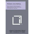 Women And Repeal: The Story Of The Women's Organization For National Prohibition Reform - Paperback
