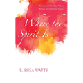 Where the Spirit Is: Pentecostal Worship, Affect, Ritual, and Liberative PRAXIS - Paperback