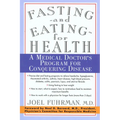 Fasting and Eating for Health: A Medical Doctor's Program for Conquering Disease - Paperback