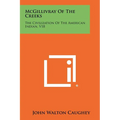 McGillivray Of The Creeks: The Civilization Of The American Indian, V18 - Paperback