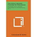 The Effigy Mound Culture of Wisconsin: Milwaukee Public Museum, Publications in Anthropology, No. 3 - Paperback