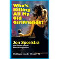 Who's Killing All My Old Girlfriends: Old Guys Murder Mystery #1 - Paperback