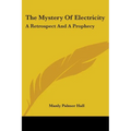 The Mystery Of Electricity: A Retrospect And A Prophecy - Paperback