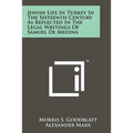 Jewish Life In Turkey In The Sixteenth Century As Reflected In The Legal Writings Of Samuel De Medina - Paperback