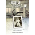 The House in Prague: How a Stolen House Helped an Immigrant Girl Find Her Way Home - Paperback