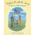 Daddy Left with Mr. Army: A Child's View of Military Deployment - Paperback