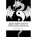 Dian Zhen Liao Fa: TCM and Electroherbalism - Paperback