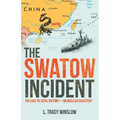 The Swatow Incident: Prelude to Total Victory-Or Nuclear Disaster? - Paperback