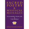 Sacred Poetry & Mystical Messages: To Change Your Life & The World - Paperback