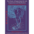 The Classic of Supporting Life with Acupuncture and Moxibustion: Volumes I-III - Paperback