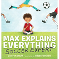 Max Explains Everything: Soccer Expert - Hardcover