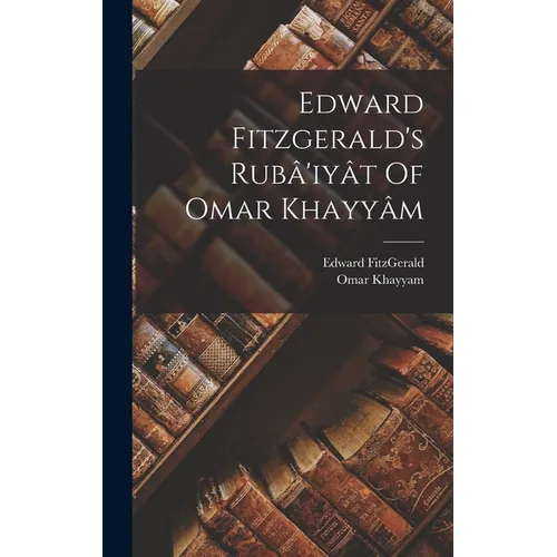 Edward Fitzgerald's Rubâ'iyât Of Omar Khayyâm - Hardcover