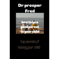 How to be a good parent to your child: Children reflect good parenting skills - Paperback
