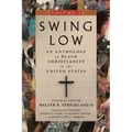 Swing Low, Volume 2: An Anthology of Black Christianity in the United States Volume 2 - Hardcover