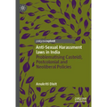 Anti-Sexual Harassment Laws in India: Problematising Caste(d), Postcolonial and Neoliberal Policies - Hardcover