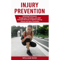 Injury Prevention: Optimizing Performance Through Injury Prevention, pain-relief (Essential Elements of Optimal Lifelong Fitness and Injury Prevention - Paperback
