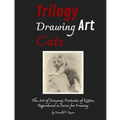 Trilogy Drawing Art Cats: The Art of Drawing; Portraits of Kitties Reproduced in Series for Framing - Paperback