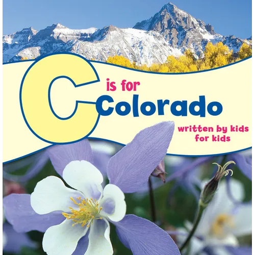 C Is for Colorado: Written by Kids for Kids - Paperback