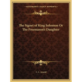 The Signet of King Solomon Or The Freemason's Daughter - Paperback
